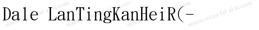 Dale LanTingKanHeiR(字体转换